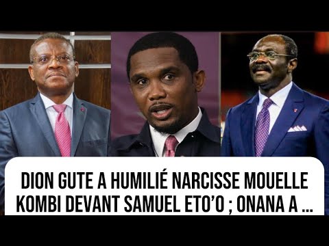 Narcisse Mouelle Kombi a été humilié par le 1er ministre Joseph Dion Gute devant Samuel Eto’o