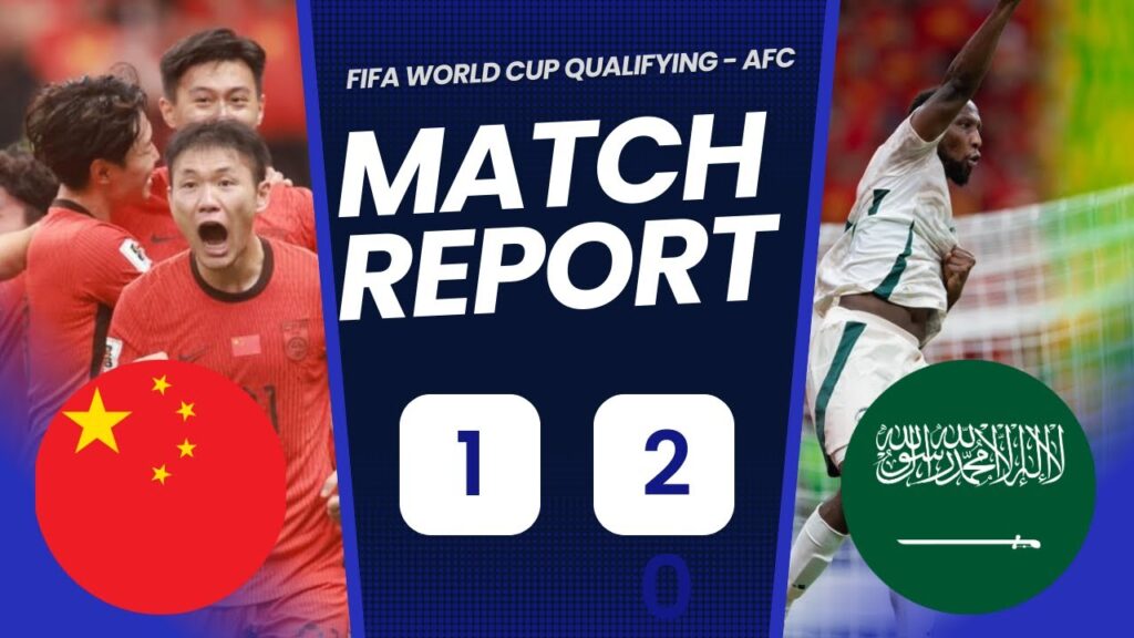 China PR 1-2 Saudi Arabia | FIFA World Cup Qualifying – AFC China PR 1-2 Saudi Arabia | FIFA World Cup Qualifying - AFC