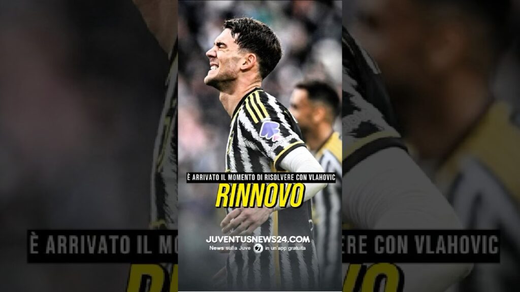 ORA RESTA DA RISOLVERE LA QUESTIONE “RINNOVO” DI VLAHOVIC #juventusnews24 #juve