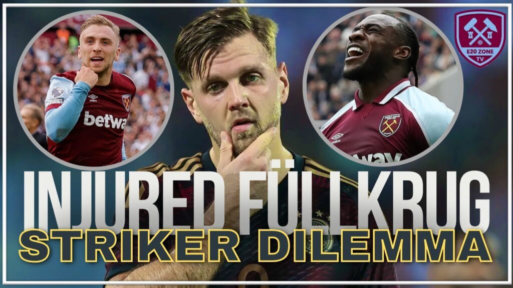Striker Dilemma 🤔 Niclas Füllkrug INJURED | Who Will Be Striker For West Ham | Antonio Or Bowen 🔥