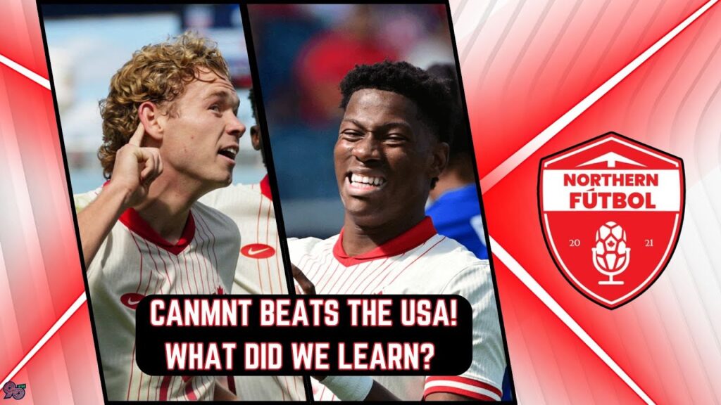 CanMNT beats the USA! What did we learn?
