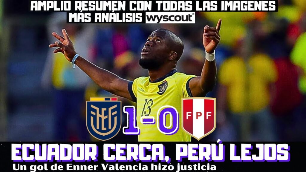ENNER VALENCIA ACERCA A ECUADOR AL MUNDIAL, MUY SUPERIOR A PERÚ. RESUMEN CON TODAS LAS IMÁGENES