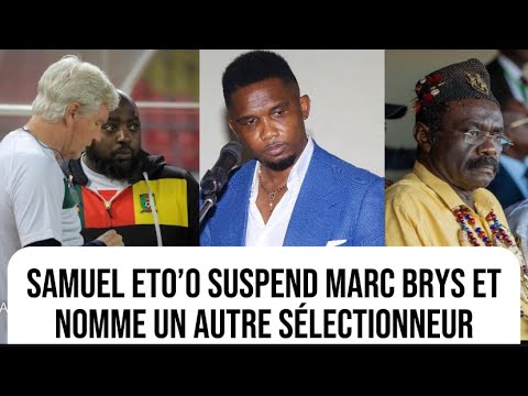 Samuel Eto’o suspend Marc Brys pour 3 mois et il nomme Ndtoungou Mpile sélectionneur des lions