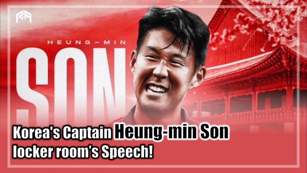 Unveiled: Heung-min Son's Powerful Locker Room Speech as South Korea's Captain