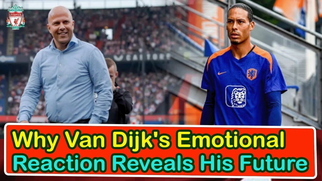 Why Van Dijk's Emotional Reaction Reveals His Future | liverpool transfer news confirmed today