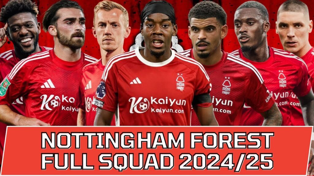 NOTTINGHAM FOREST FULL SQUAD SEASON 2024/25 | Nottingham Forest Official Squad