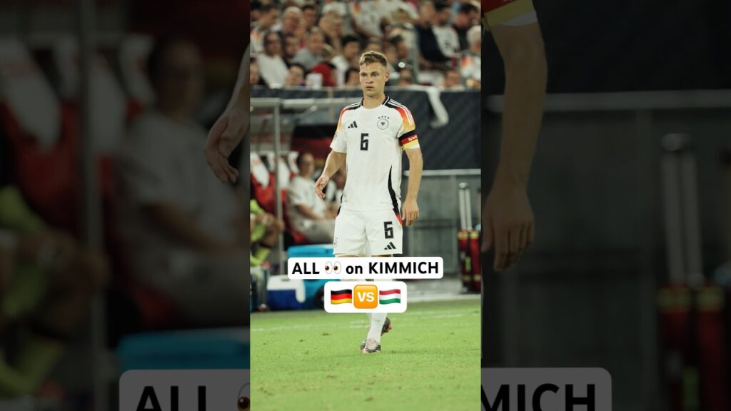 Joshua KIMMICH 👀🇩🇪🇭🇺