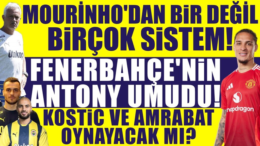 Mourinho'dan bir değil birçok sistem! Fenerbahçe'nin Antony umudu! Kostic ve Amrabat oynayacak mı?