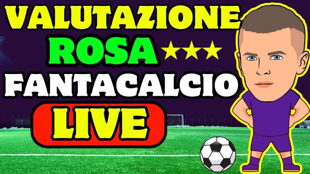 VALUTAZIONE ROSA al Fantacalcio - Consigli Asta - Scambi - Fasce giocatori