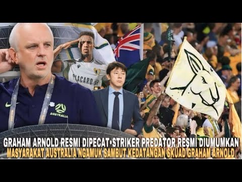 SUNGGUH KASIHAN! MASYARAKAT AUSTRALIA NGAMUK SAMBUT KEDATANGAN GRAHAM ARNOLD, STRIKER PREDATOR TIBA!
