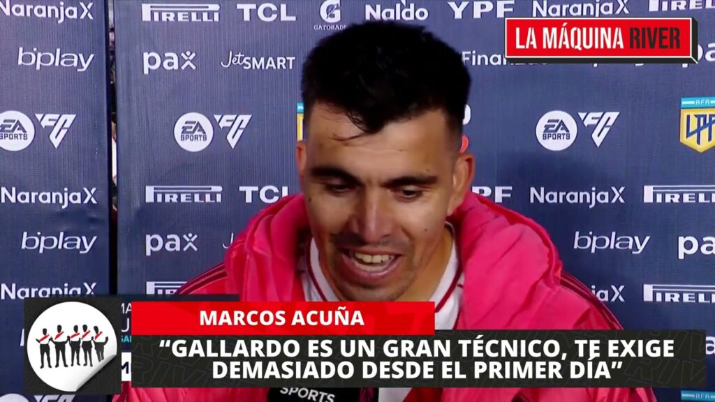 MARCOS ACUÑA: "GALLARDO NOS EXIGE DEMASIADO DESDE EL PRIMER DÍA"
