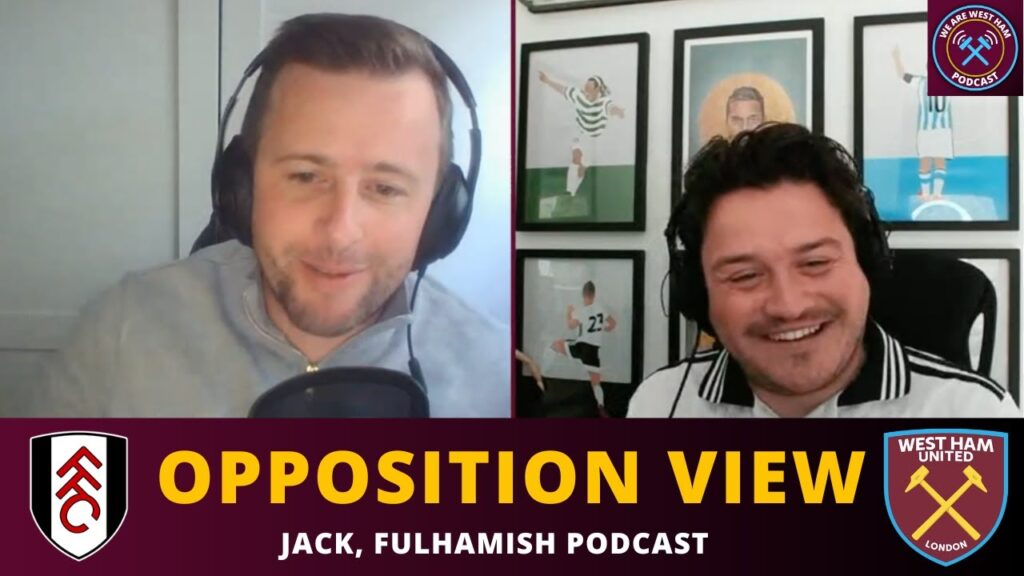 Opposition View: Fulham, with Jack from The Fulhamish Podcast | We Are West Ham Podcast