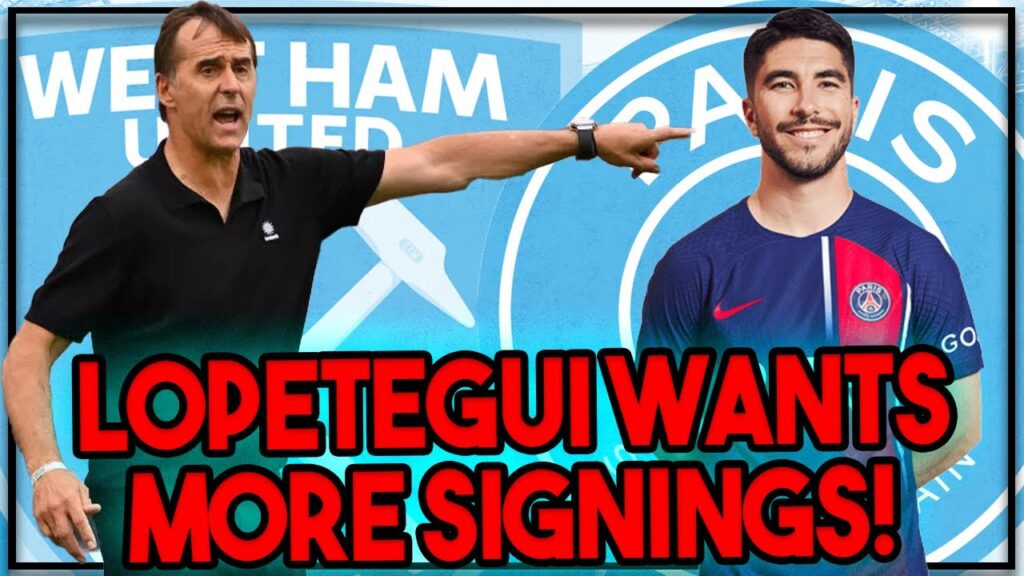 West Ham to sign Carlos Soler from PSG | Lopetegui confirms he wants more players this summer!