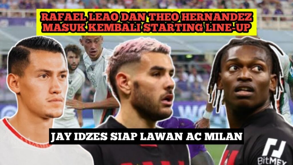 THEO DAN LEAO MASUK STARTING LINE-UP AC MILAN MELAWAN VENEZIA🫡KLUB BEK TIMNAS INDONESIA JAY IDZES 👀