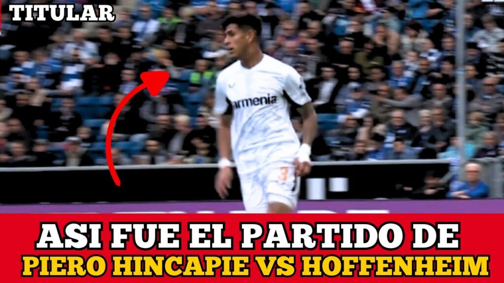 Así Fué el Partido de PIERO HINCAPIÉ vs HOFFENHEIM | TITULAR 86 MINUTOS