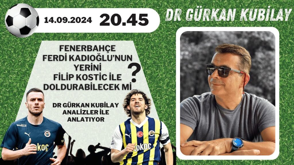 FENERBAHÇE FERDİ KADIOĞLU’NUN YERİNİ FİLİP KOSTİC İLE DOLDURABİLECEK Mİ ?  - (14.09.2024)