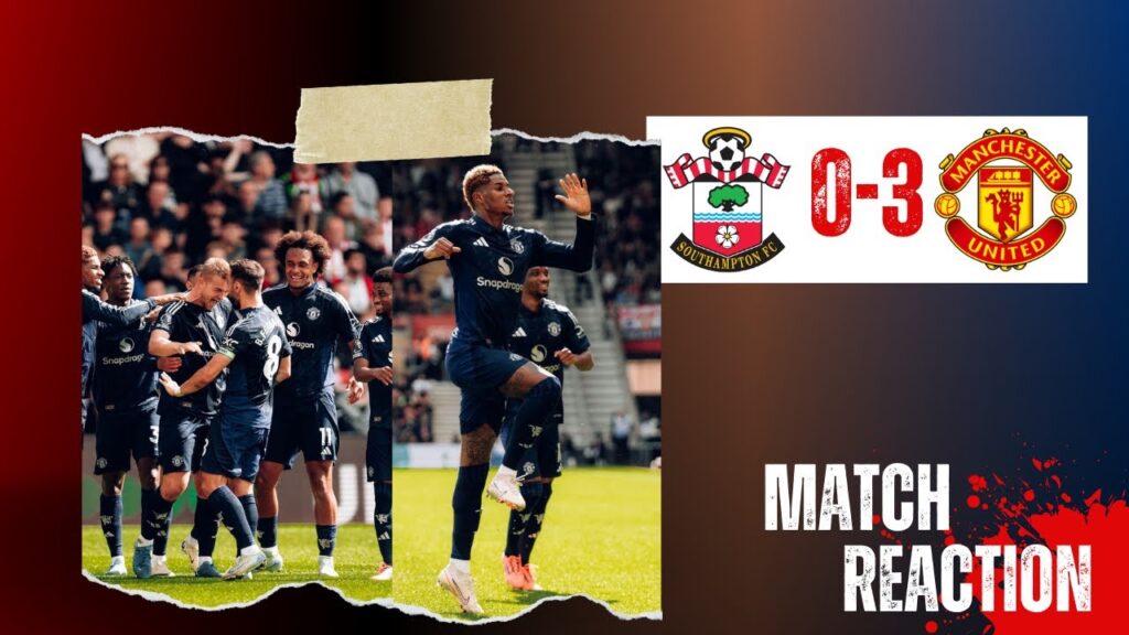 Southampton 0-3 Manchester united | Rashford | Ganarcho | De ligt | Ten hag | Onana | Mainoo | Dalot