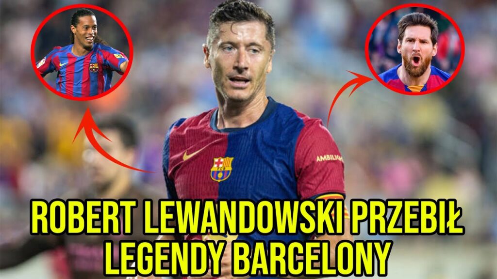 ROBERT LEWANDOWSKI PRZEBIŁ LEGENDY BARCELONY