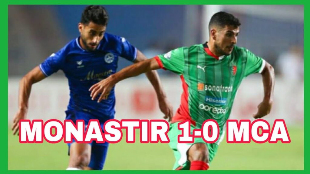 INQUIÉTANT ! LE MCA TOMBE FACE A MONASTIR A RADÉS EN LDC AFRICAINE, BAUMELLE CRITIQUE L'ARBITRE #mca