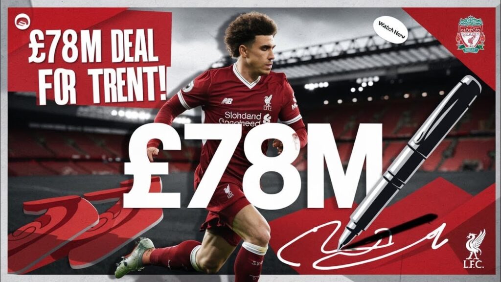 Liverpool’s £78M Trent Alexander-Arnold Contract: The Future of Anfield!