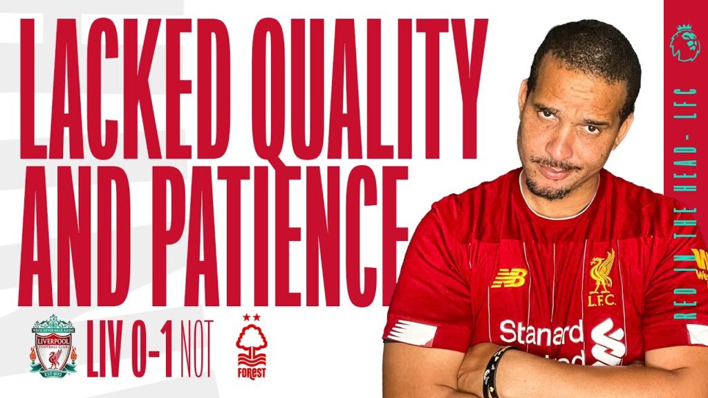 WE WERE DREADFUL ACROSS THE PARK 🗑️   | LIVERPOOL 0-1 NOTTINGHAM FOREST GW4