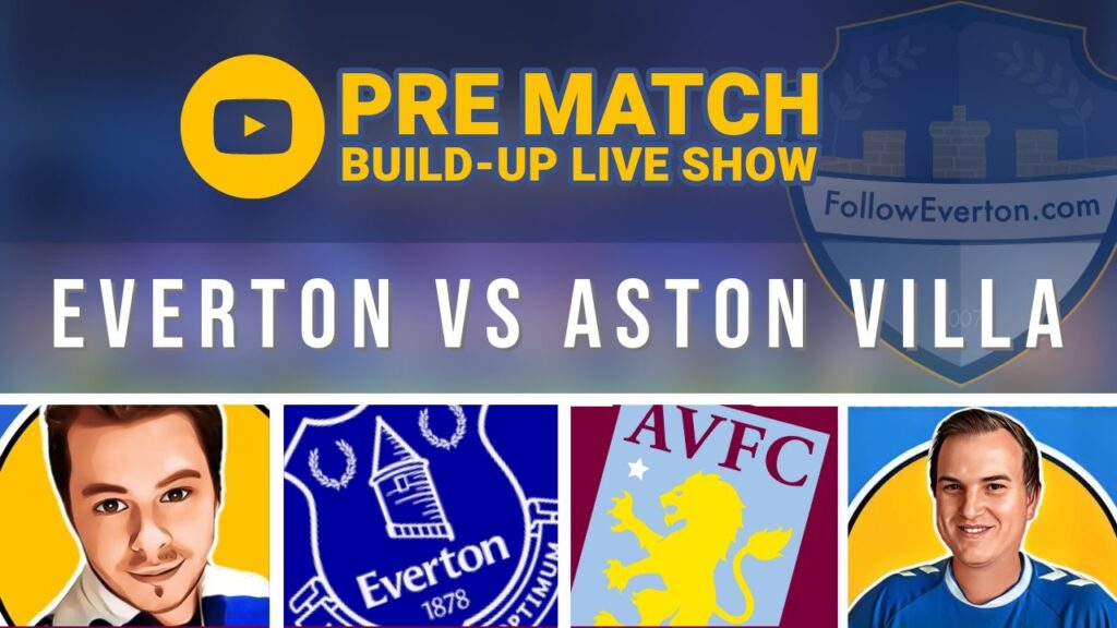 ASTON VILLA V EVERTON Pre Match
