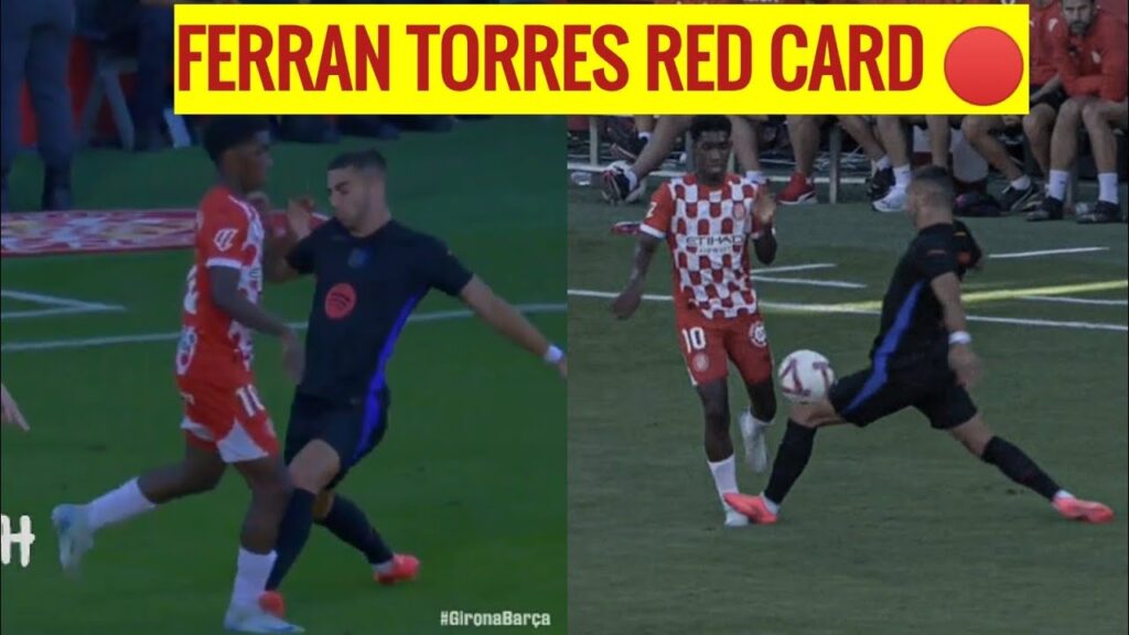 FERRAN TORRES RED CARD VS GIRONA 🔴