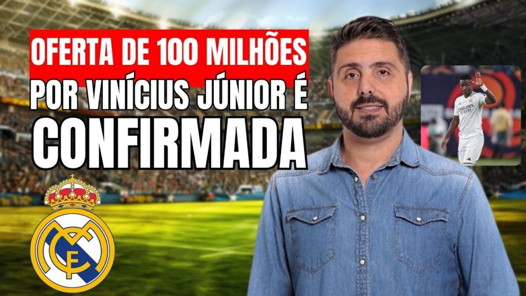 OFERTA DE 100 MILHÕES POR VINÍCIUS JÚNIOR É CONFIRMADA OFERTA DE 100 MILHÕES POR VINÍCIUS JÚNIOR É CONFIRMADA
