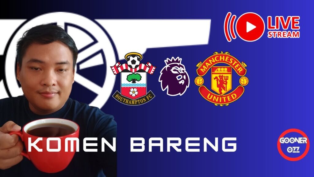 Live Komen Bareng Southampton v Man United - Memberi dukungan untuk Ramsdale!