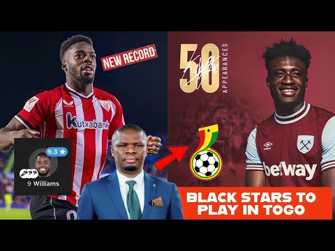 BLACK STARS🇬🇭 TO PLAY GHANA VS SUDAN IN TOGO, HUGE MILESTONE FOR KUDUS, INAKI WILLIAMS NEW RECORD