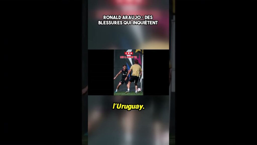 🔍 Ronald Araujo : La santé du pilier défensif du Barça en question ! ⚽️