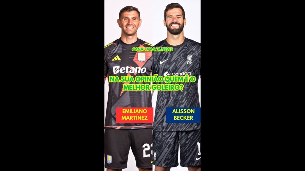 EMILIANO MARTÍNEZ VS ALISSON BECKER NA SUA OPINIÃO QUEM É O MELHOR GOLEIRO?