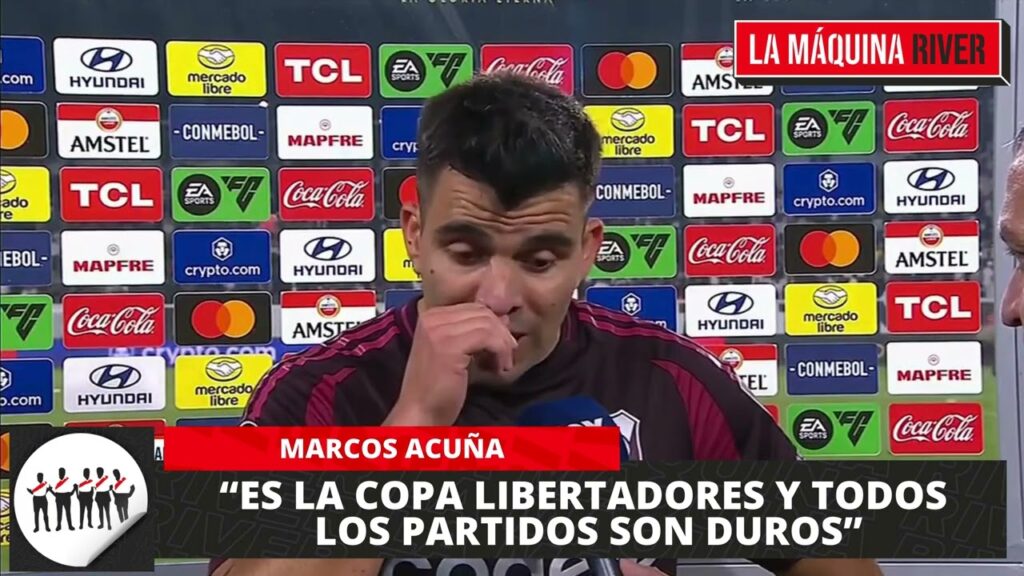 MARCOS ACUÑA: “ES LA COPA LIBERTADORES Y TODOS LOS PARTIDOS SON DUROS”