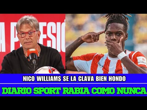 DIARIO SPORT RABIA CONTRA NICO WILLIAMS Y LO INTENTA DESTRUIR