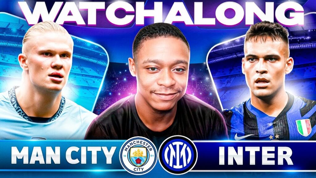 Man City vs Inter Milan  Live Watch along