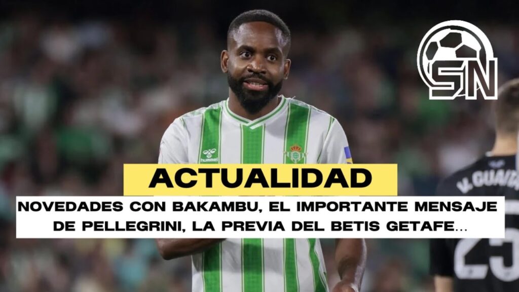 🏆⚽ ¿VUELVE BAKAMBU?, el MENSAJE de PELLEGRINI, la AUSENCIA de BARTRA... | | ACTUALIDAD BETIS