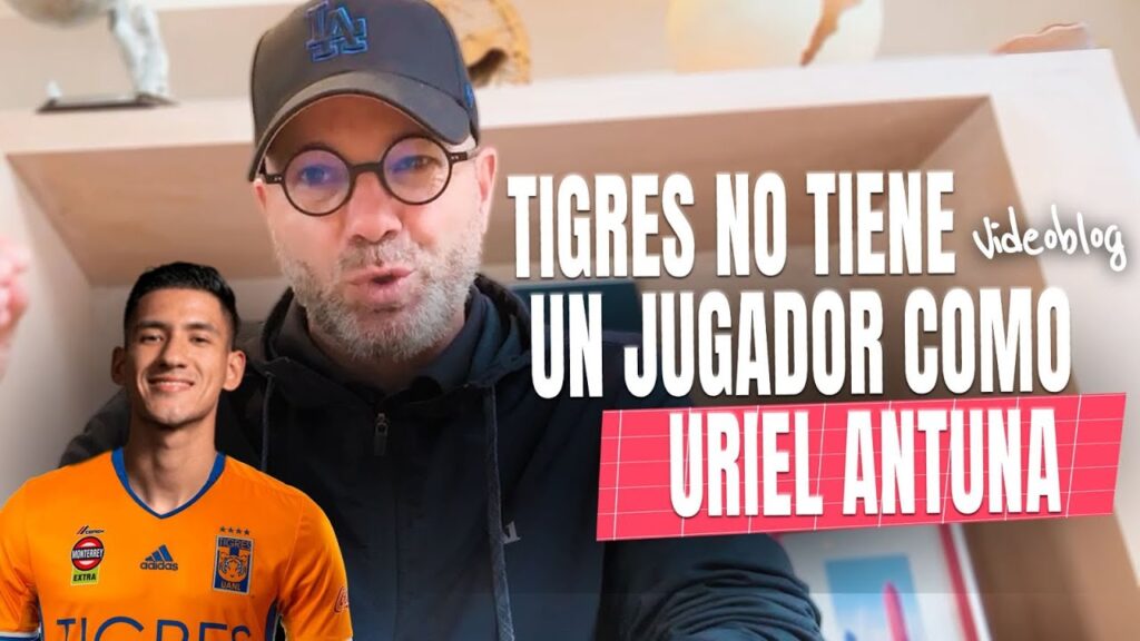 "TIGRES tiene un trabuco, es el mejor equipo de México": Dr. García analiza el fichaje de ANTUNA