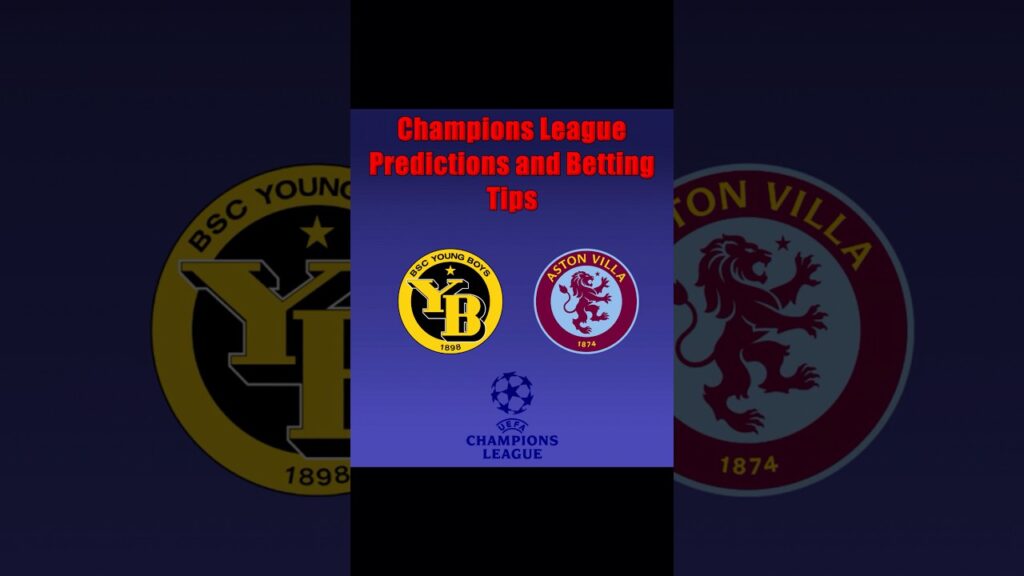 Champions league betting tips and predictions for Young Boys vs Aston Villa #ucl #championsleague