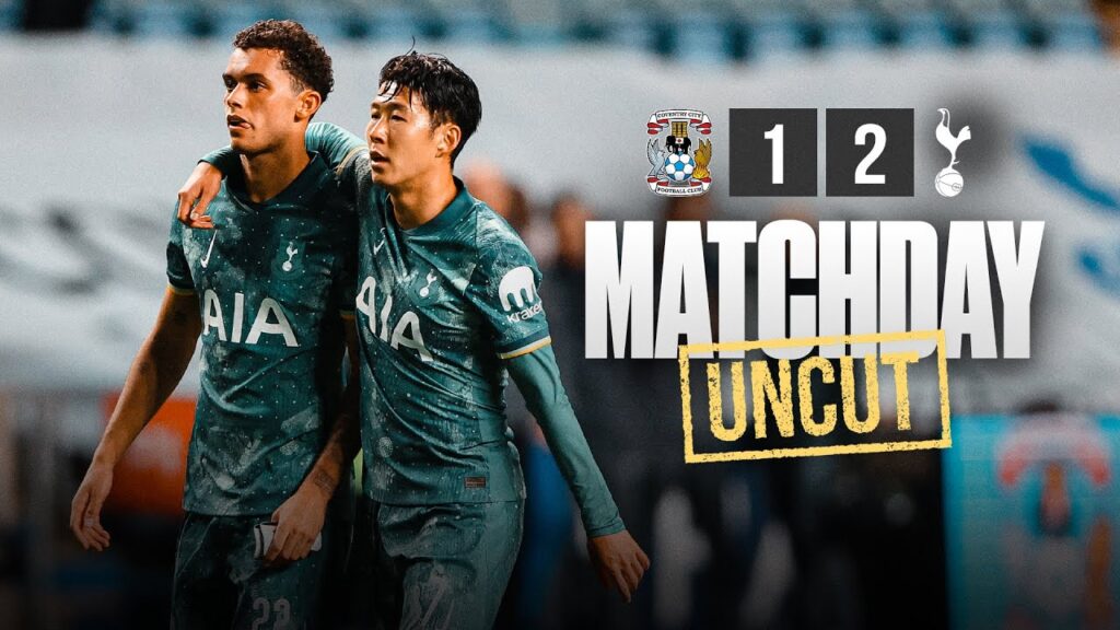 COVENTRY CITY 1-2 TOTTENHAM HOTSPUR | MATCHDAY UNCUT | BRENNAN JOHNSON'S DRAMATIC WINNER