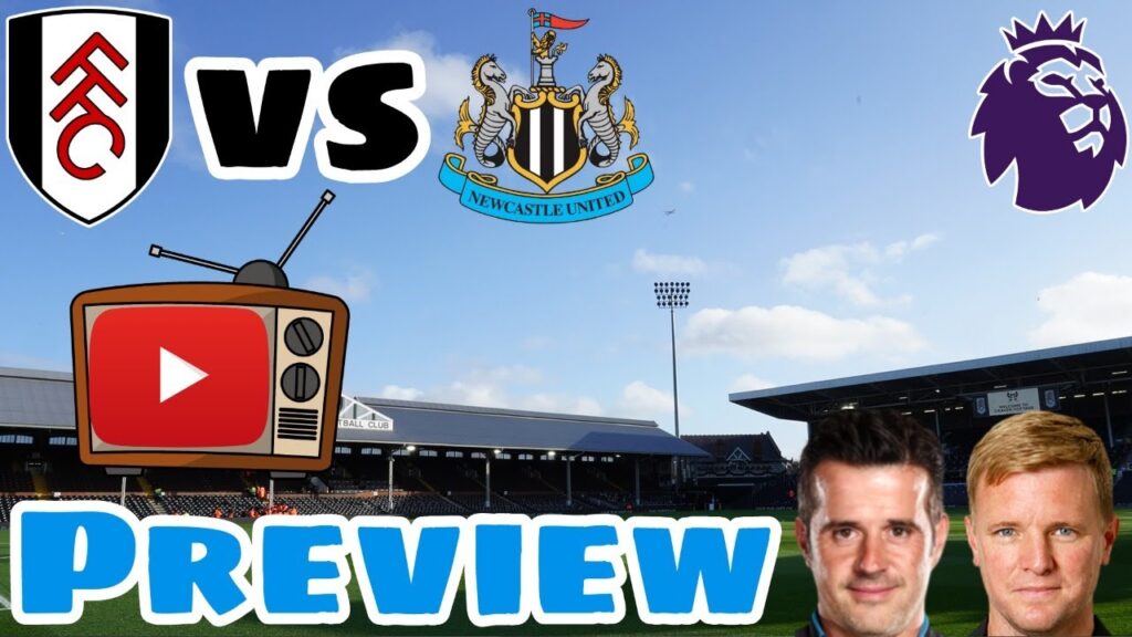 Fulham vs Newcastle United, Preview, TONALI & BARNES IN, LONGSTAFF & MURPHY OUT.