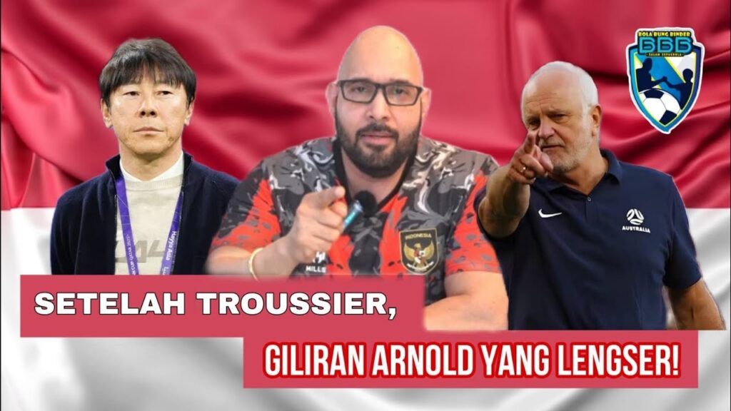 STY EFFECT! SETELAH PHILIPPE TROUSSIER, GILIRAN GRAHAM ARNOLD YANG LENGSER!