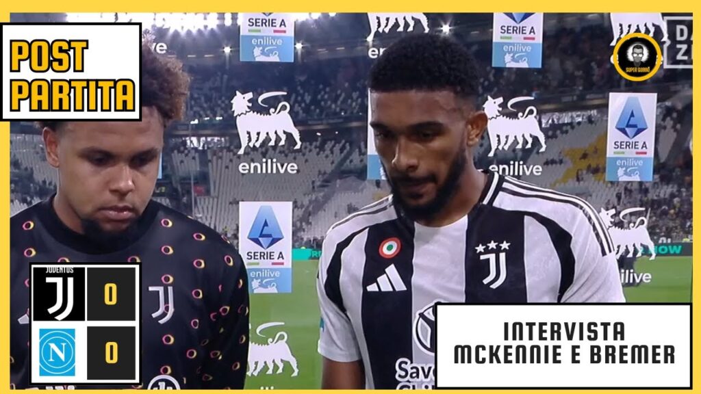 POST JUVENTUS - NAPOLI 0-0 | INTERVISTA MCKENNIE E BREMER