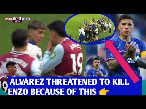 Edson Alvarez threatened to kill  Enzo Fernandez