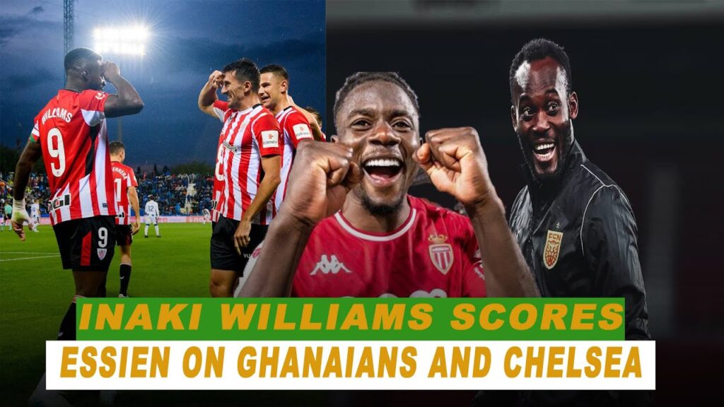 ESSIEN IS TRENDING WHY,INAKI WILLIAMS ON SCORESHEET,SALISU MAKE MONACO PROUD AND STADIUMS TO RENOVA.