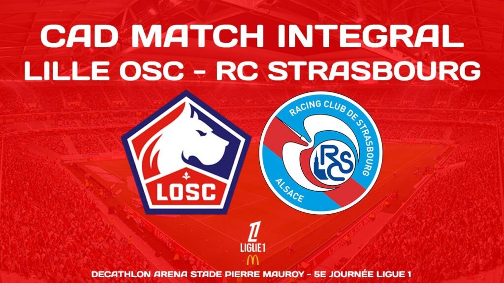 Lille OSC - RC Strasbourg - Commentaires AD - Match Complet (21.09.2024)