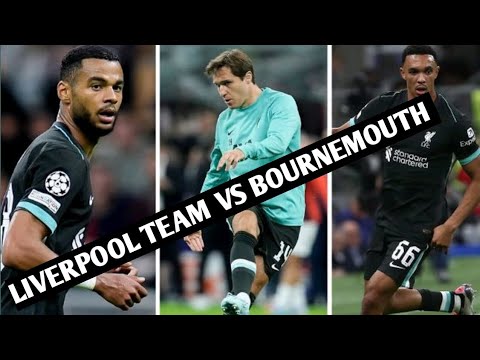 👍Liverpool team vs Bournemouth predicted as Cody Gakpo 💯decision made before Federico Chiesa debut👍