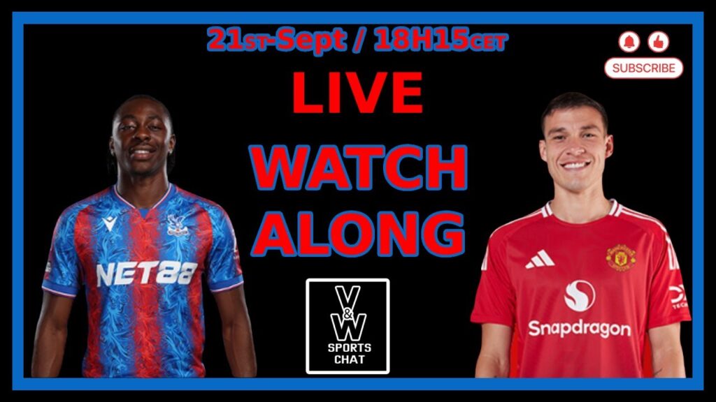Join the LIVE Action: Crystal Palace Takes on Manchester United in an Epic Battle!