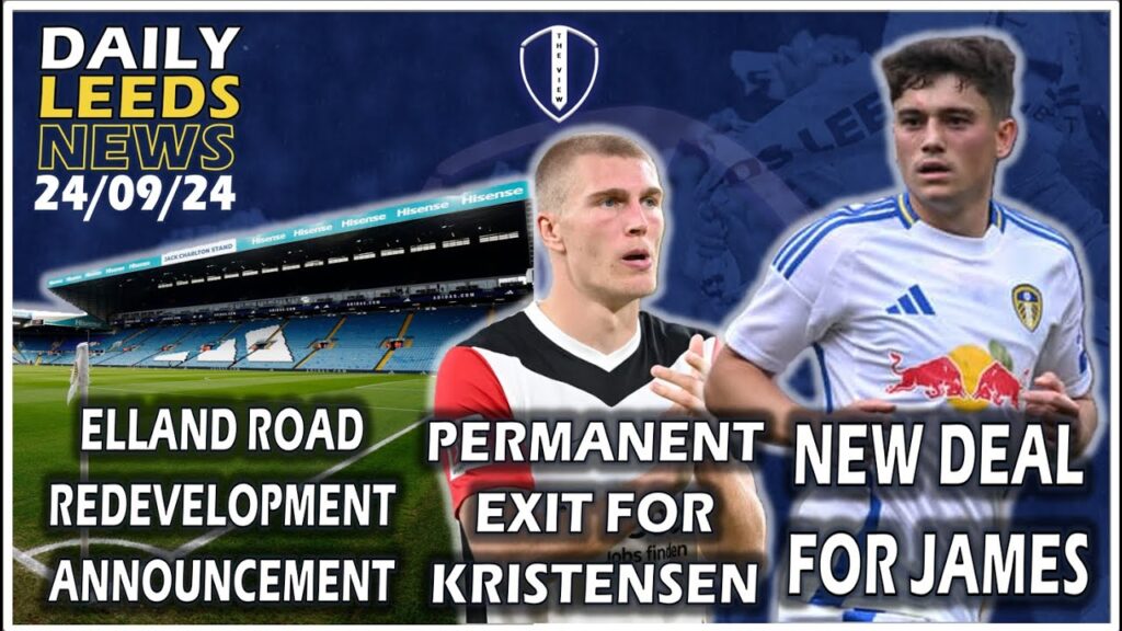 New Deal for James | Elland Road Expansion | Poyet Backs Farke | Kristensen Exit | Tough For Joffy