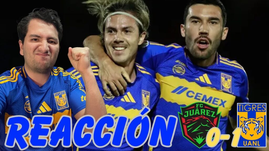 ¿GANAMOS? ¿SE JUGO BIEN? | REACCION | JUAREZ VS TIGRES | A2024 | LIGA MX