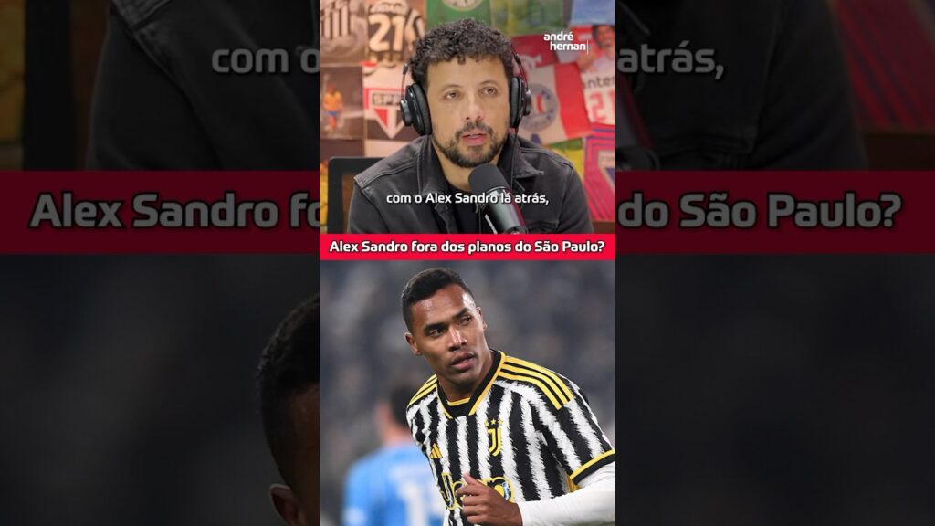 🚨ALEX SANDRO NO SÃO PAULO: ESFRIOU? #shorts #futebol